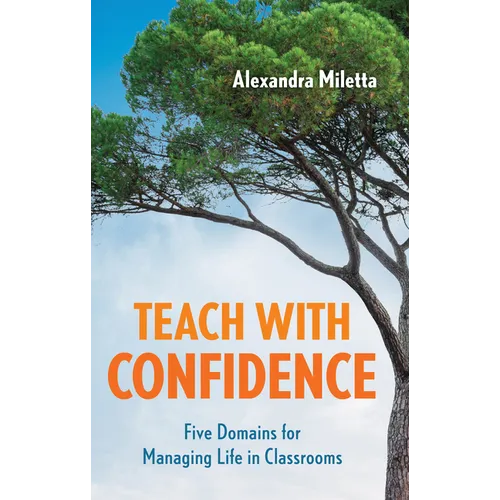 Teach with Confidence: Five Domains for Managing Life in Classrooms - Paperback
