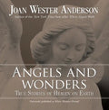 Angels and Wonders: True Stories of Heaven on Earth - Paperback