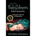 Happy Sleepers: Baby Manual - Welcome to the End of Exhaustion - Paperback