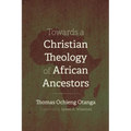 Towards a Christian Theology of African Ancestors - Hardcover