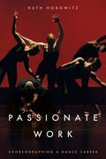 Passionate Work: Choreographing a Dance Career - Paperback