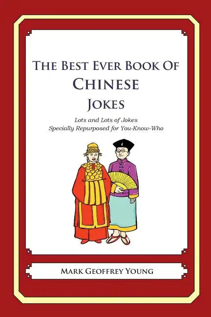 The Best Ever Book of Chinese Jokes: Lots and Lots of Jokes Specially Repurposed for You-Know-Who - Paperback