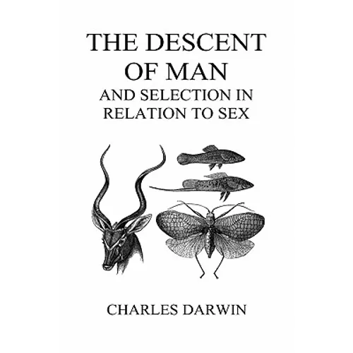 The Descent of Man and Selection in Relation to Sex (Volumes I and II, Hardback) - Hardcover