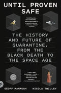 Until Proven Safe: The History and Future of Quarantine, from the Black Death to the Space Age - Paperback