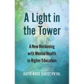A Light in the Tower: A New Reckoning with Mental Health in Higher Education - Paperback