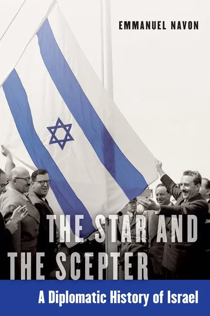 The Star and the Scepter: A Diplomatic History of Israel - Hardcover