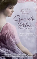 Consuelo and Alva Vanderbilt: The Story of a Mother and a Daughter in the 'Gilded Age' - Paperback