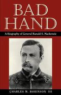 Bad Hand: A Biography of General Ranald S. MacKenzie - Paperback