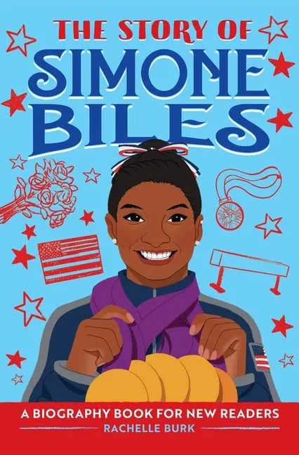 The Story of Simone Biles: An Inspiring Biography for Young Readers - Hardcover