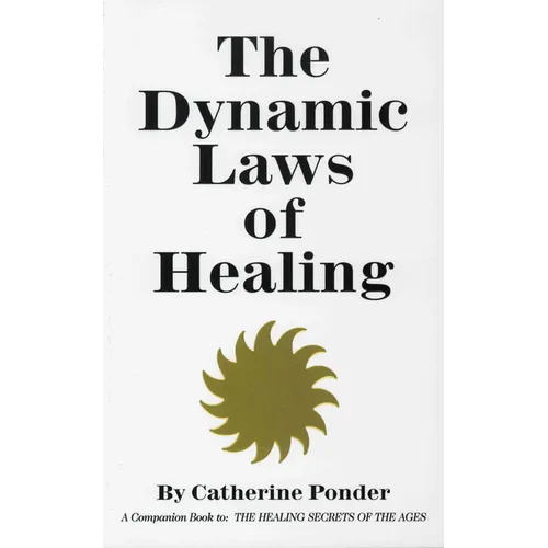The Dynamic Laws of Healing: A Companion Book to the Healing Secrets of the Ages - Paperback