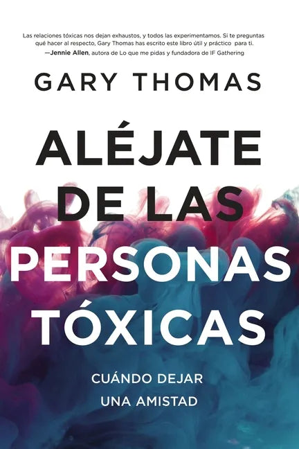 Aléjate de Las Personas Tóxicas: Cuándo Dejar Una Amistad - Paperback