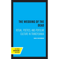 The Wedding of the Dead: Ritual, Poetics, and Popular Culture in Transylvania Volume 4 - Paperback