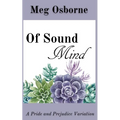 Of Sound Mind: A Pride and Prejudice Variation - Paperback