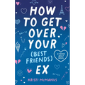 How to Get Over Your (Best Friend's) Ex - Hardcover