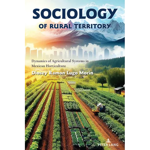 Sociology of Rural Territory: Dynamics of Agricultural Systems in Mexican Horticulture - Paperback
