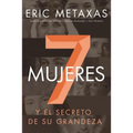 Siete mujeres: Y el secreto de su grandeza - Paperback