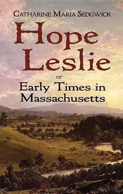 Hope Leslie: Or Early Times in Massachusetts - Paperback