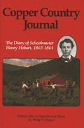 Copper Country Journal: The Diary of Schoolmaster Henry Hobart 1863-1864 - Paperback