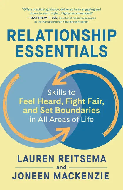 Relationship Essentials: Skills to Feel Heard, Fight Fair, and Set Boundaries in All Areas of Life - Paperback