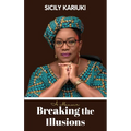 Breaking the Illusions: A memoir - Paperback