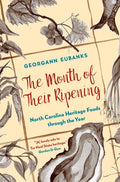 The Month of Their Ripening: North Carolina Heritage Foods Through the Year - Paperback