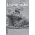 Exporting Freedom: Religious Liberty and American Power - Hardcover