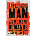 The Man the Moment Demands: Master the 10 Characteristics of the Comprehensive Man - Paperback