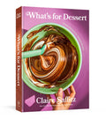 What's for Dessert: Simple Recipes for Dessert People: A Baking Book - Hardcover