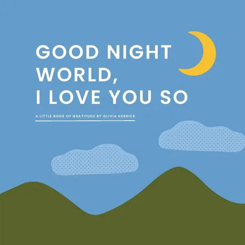 Good Night, World--I Love You So: A Little Book of Gratitude - Board Book