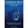 Búsqueda de empleo: Uso de la tecnología para obtener el trabajo adecuado más rápido: El nuevoenfoque para impulsar su carrera con los caz - Paperback