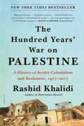The Hundred Years' War on Palestine: A History of Settler Colonialism and Resistance, 1917-2017 - Paperback