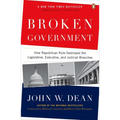 Broken Government: Broken Government: How Republican Rule Destroyed the Legislative, Executive, and Judicial Branches - Paperback