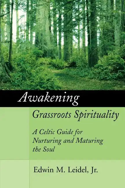 Awakening Grassroots Spirituality: A Celtic Guide for Nurturing and Maturing the Soul - Paperback