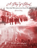 A Day of Blood: The 1898 Wilmington Race Riot - Paperback