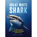 The Great White Shark Handbook: The Definitive Guide to the Most Extraordinary Shark in the Sea - Paperback