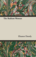 The Radium Woman;A Youth Edition of the Life of Madame Curie - Paperback