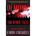 Demonic and Other Tales: The Short Fiction of Garon Cockrell - Paperback
