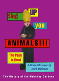 Shut Up You Animals!!! the Pope Is Dead. a Remembrance of Dirk Dirksen: A History of the Mabuhay Gardens - Paperback