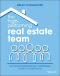 The High-Performing Real Estate Team: 5 Keys to Dramatically Increasing Sales and Commissions - Paperback