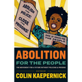 Abolition for the People: The Movement for a Future Without Policing and Prisons - Paperback