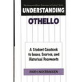 Understanding Othello: A Student Casebook to Issues, Sources, and Historical Documents - Hardcover