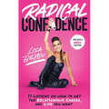 Radical Confidence: 11 Lessons on How to Get the Relationship, Career, and Life You Want - Paperback