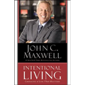 Intentional Living: Choosing a Life That Matters - Hardcover