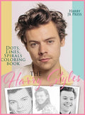 The Harry Styles Dots Lines Spirals Coloring Book: The Coloring Book for All Fans of Harry Styles With Easy, Fun and Relaxing Design - Hardcover