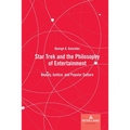Star Trek and the Philosophy of Entertainment: Beauty, Justice, and Popular Culture - Hardcover