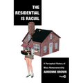 The Residential Is Racial: A Perceptual History of Mass Homeownership - Paperback