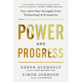 Power and Progress: Our Thousand-Year Struggle Over Technology and Prosperity - Paperback