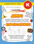The Rising Star Jumbo Workbook for Kindergartners: (Ages 5-6) Alphabet, Numbers, Shapes, Sizes, Patterns, Matching, Activities, and More! (Large 8.5"x - Paperback