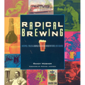 Radical Brewing: Recipes, Tales and World-Altering Meditations in a Glass - Paperback