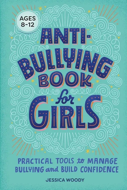 Anti-Bullying Book for Girls: Practical Tools to Manage Bullying and Build Confidence - Paperback